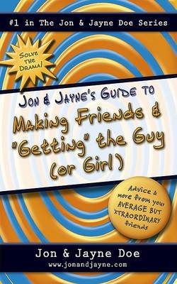 Book cover for Jon and Jayne's Guide to Making Friends and "Getting" the Guy (or Girl)
