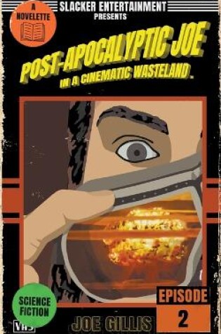 Cover of Post-Apocalyptic Joe in a Cinematic Wasteland - Episode 2