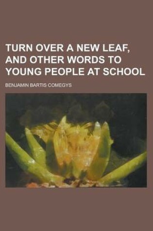 Cover of Turn Over a New Leaf, and Other Words to Young People at School