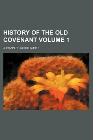 Cover of History of the Old Covenant Volume 1