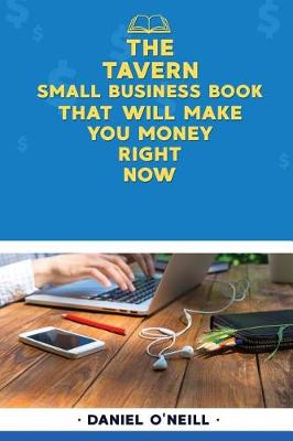 Book cover for The Tavern Small Business Book That Will Make You Money Right Now