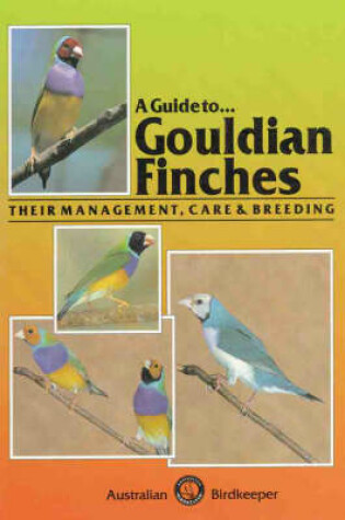 Cover of A Guide to Gouldian Finches