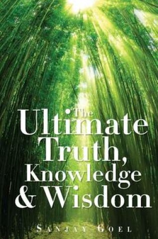 Cover of The Ultimate Truth, Knowledge & Wisdom