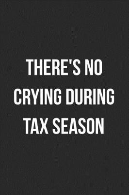 Book cover for There's No Crying During Tax Season