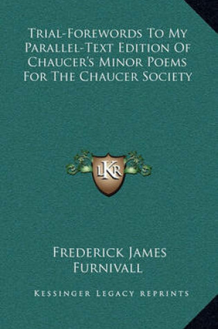 Cover of Trial-Forewords to My Parallel-Text Edition of Chaucer's Minor Poems for the Chaucer Society