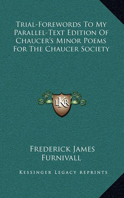 Book cover for Trial-Forewords to My Parallel-Text Edition of Chaucer's Minor Poems for the Chaucer Society