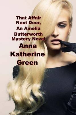 Book cover for That Affair Next Door, an Amelia Butterworth Mystery Novel