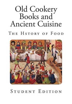 Book cover for Old Cookery Books and Ancient Cuisine