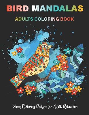 Book cover for BIRD MANDALAS Adults Coloring Book