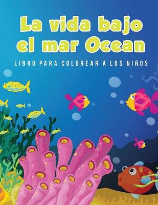 Book cover for La vida bajo el mar Ocean Libro para colorear a los ninos