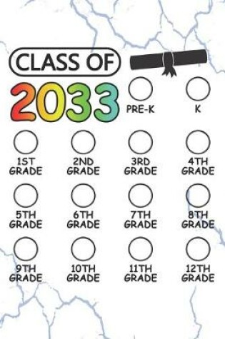 Cover of Class of 2033 - Pre K, K, 1st grade, 2nd grade, 3rd grade, 4th grade, 5th grade, 6th grade, 7th grade, 8th grade, 9th grade, 10th grade, 11th grade, 12th grade