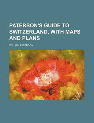 Book cover for Paterson's Guide to Switzerland, with Maps and Plans