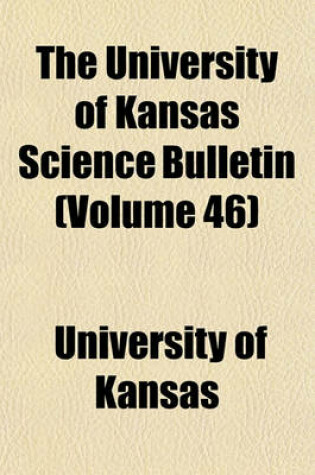 Cover of The University of Kansas Science Bulletin (Volume 46)