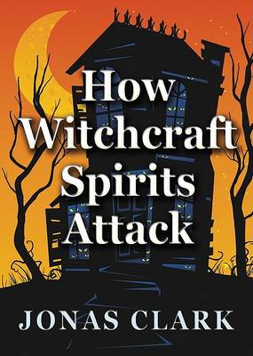 Book cover for How Witchcraft Spirits Attack