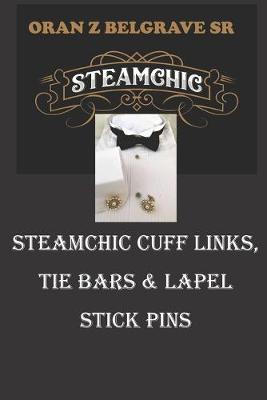 Book cover for Steamchic Cuff Links, Tie Bars and Lapel Stick Pins