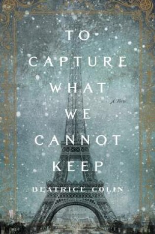 Cover of To Capture What We Cannot Keep
