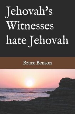 Cover of Jehovah's Witnesses hate Jehovah