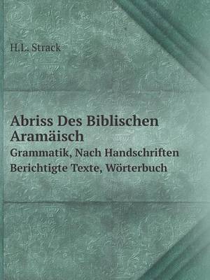 Book cover for Abriss Des Biblischen Aramäisch Grammatik, Nach Handschriften Berichtigte Texte, Wörterbuch