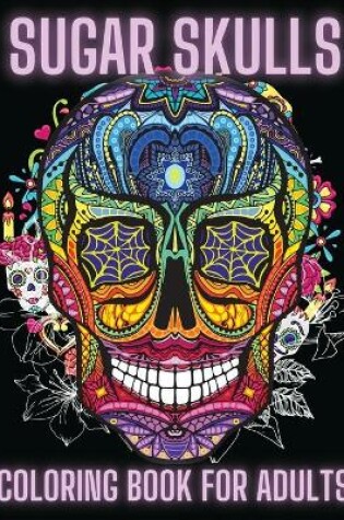 Cover of Sugar Skulls Coloring Book For Adults