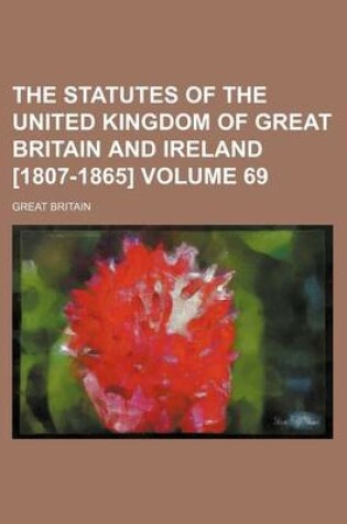 Cover of The Statutes of the United Kingdom of Great Britain and Ireland [1807-1865] Volume 69