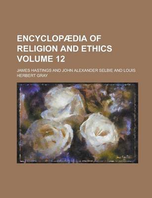 Book cover for Encyclopaedia of Religion and Ethics Volume 12