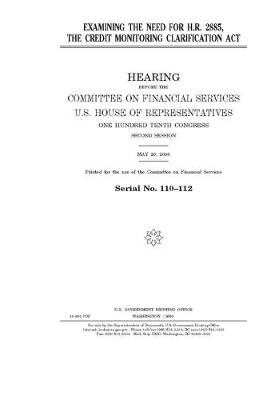 Book cover for Examining the need for H.R. 2885, the Credit Monitoring Clarification Act