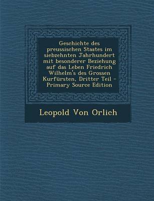 Book cover for Geschichte Des Preussischen Staates Im Siebzehnten Jahrhundert Mit Besonderer Beziehung Auf Das Leben Friedrich Wilhelm's Des Grossen Kurfursten, Dritter Teil