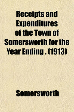 Cover of Receipts and Expenditures of the Town of Somersworth for the Year Ending . (1913)