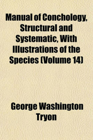 Cover of Manual of Conchology, Structural and Systematic, with Illustrations of the Species (Volume 14)