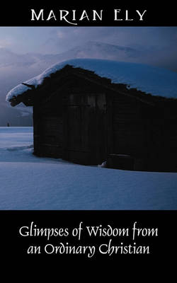 Book cover for Glimpses of Wisdom from an Ordinary Christian