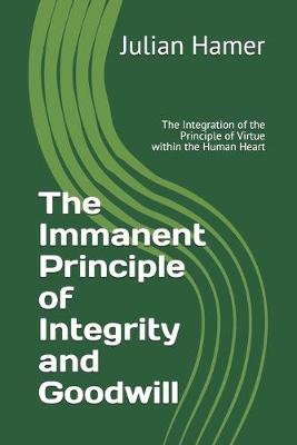 Book cover for The Immanent Principle of Integrity and Goodwill