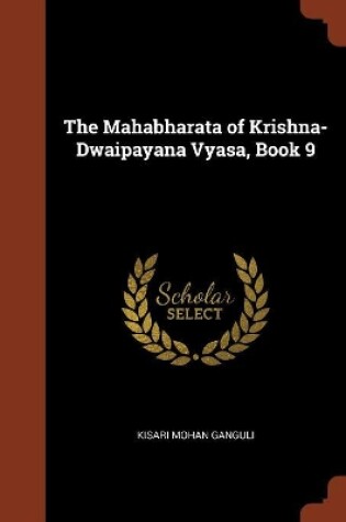 Cover of The Mahabharata of Krishna-Dwaipayana Vyasa, Book 9