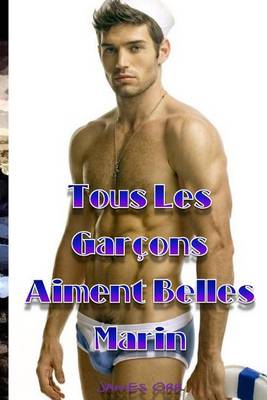 Book cover for Tous Les Garcons Aiment Belles Marin