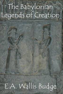 Book cover for The Babylonian Legends of Creation