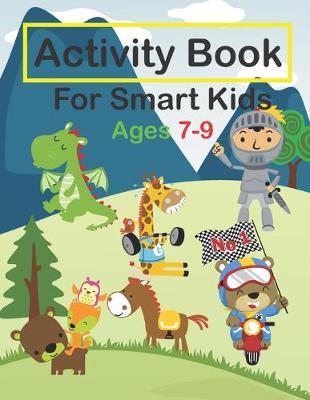 Book cover for Activity Book For Smart Kids Ages 7-9