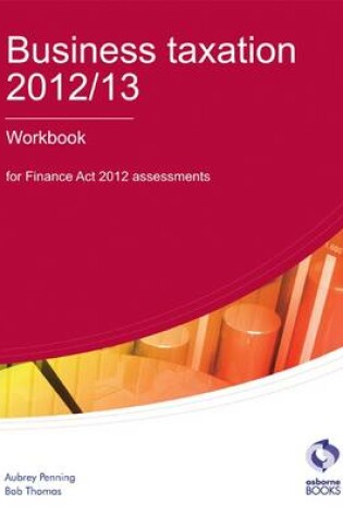 Cover of Business Taxation 2012/13 Workbook