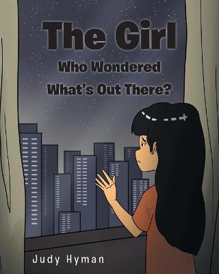 Book cover for The Girl Who Wondered What's Out There?