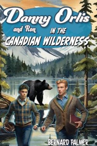 Cover of Danny and Ron Orlis in the Canadian Wilderness