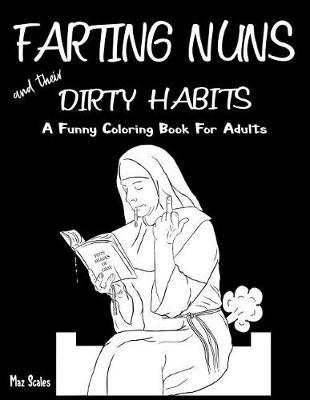 Book cover for Farting Nuns and Their Dirty Habits Coloring Book for Adults