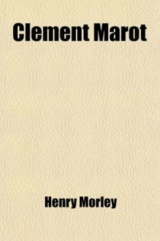 Cover of Clement Marot (Volume 2); And Other Studies