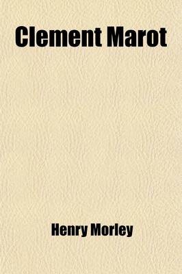 Book cover for Clement Marot (Volume 2); And Other Studies