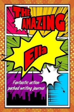 Cover of The Amazing Ella Fantastic Action Packed Writing Journal