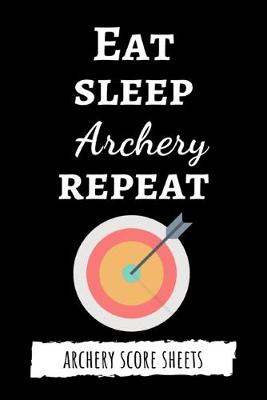 Book cover for Eat Sleep Archery Repeat