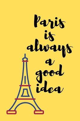 Book cover for Paris Is Always A Good Idea