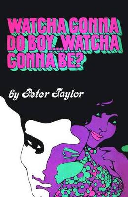 Book cover for Watcha Gonna Do Boy...Watcha Gonna Be?