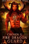 Book cover for Chosen By The Fire Dragon Guard