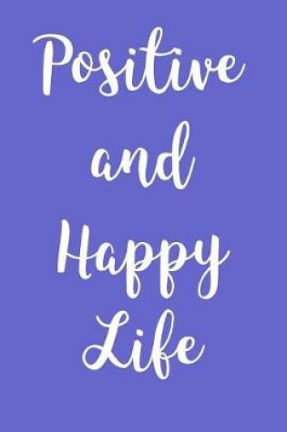 Cover of Positive and Happy Life