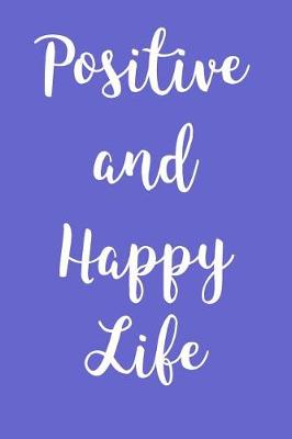 Book cover for Positive and Happy Life