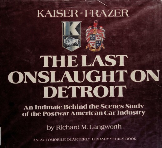 Book cover for Kaiser-Frazer, the Last Onslaught on Detroit