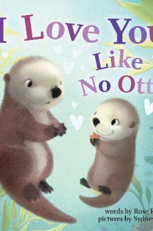 Cover of I Love You Like No Otter